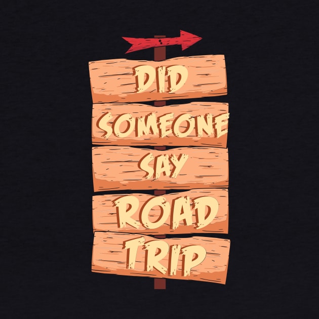 Did Someone Say Road Trip by maxcode